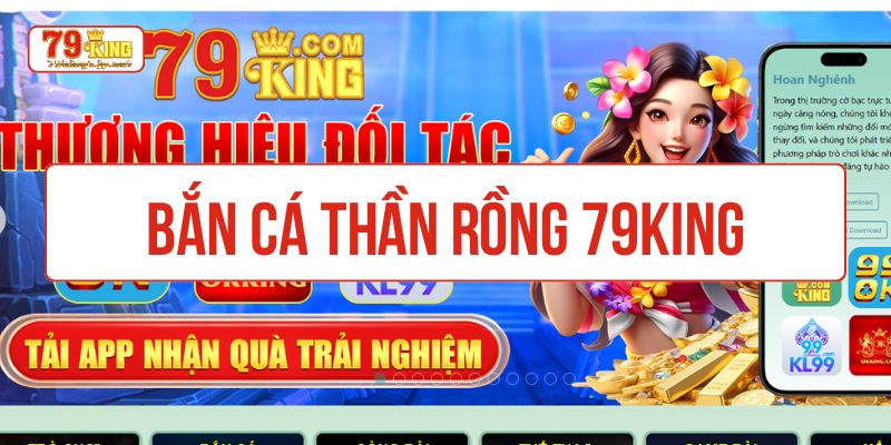 Bắn cá thần rồng 79KIng