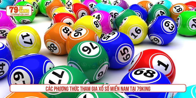 Các phương thức tham gia xổ số miền Nam tại 79King