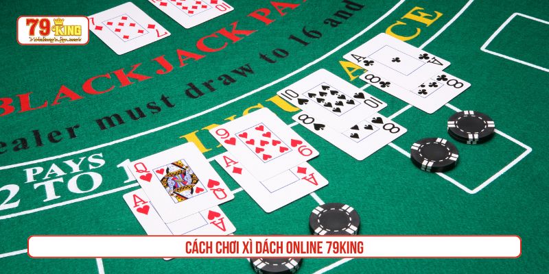 Cách chơi Xì dách online 79King