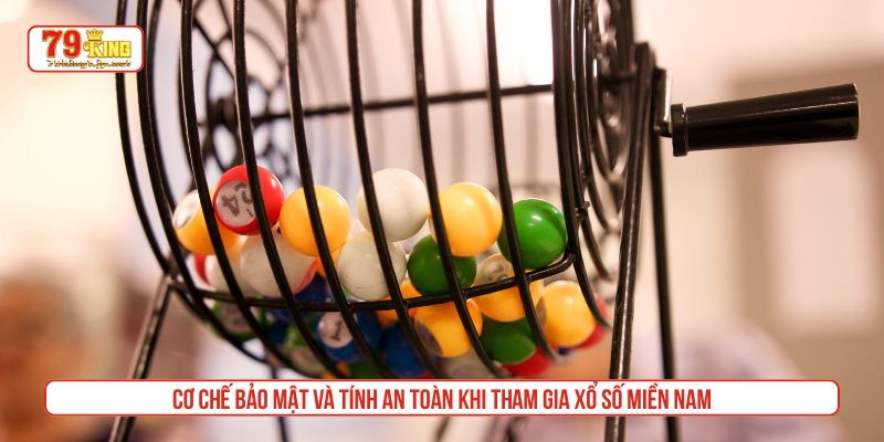 Cơ chế bảo mật và tính an toàn khi tham gia xổ số miền Nam