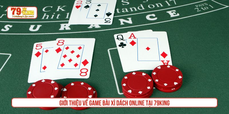 Giới thiệu về game bài xì dách online tại 79King