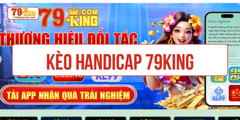 Kèo handicap 79King