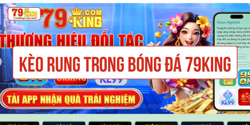 Kèo rung trong bóng đá 79King