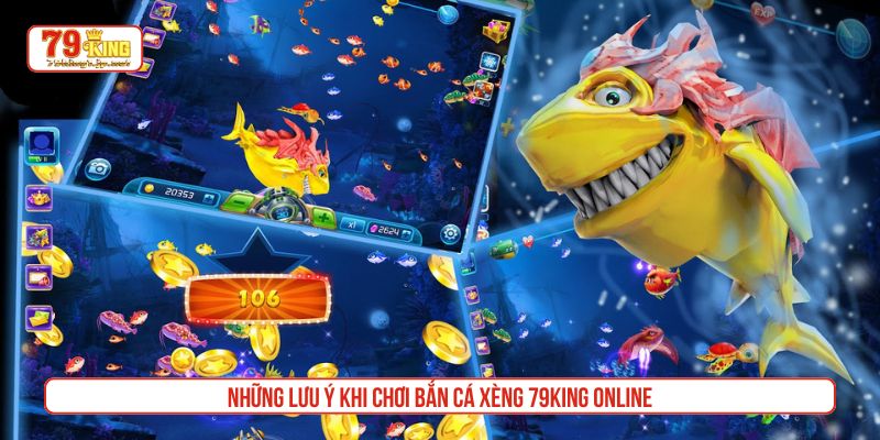Những lưu ý khi chơi bắn cá xèng 79King online
