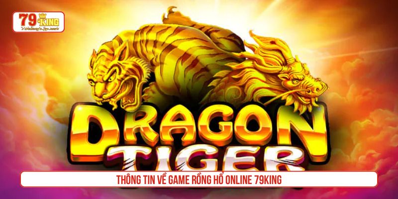 Thông tin về game rồng hổ online 79King