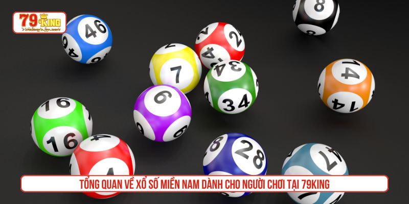 Tổng quan về xổ số miền Nam dành cho người chơi tại 79King