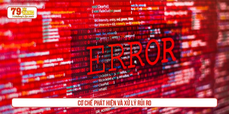 Cơ chế phát hiện và xử lý rủi ro