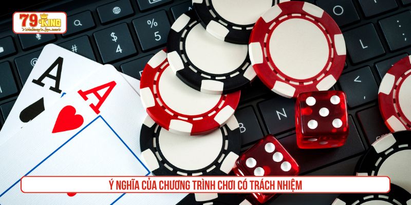 Ý nghĩa của chương trình chơi có trách nhiệm